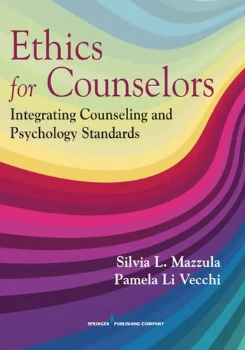 Ethics for Counselors Integrating Counseling and Psychology Standards by Silvia L. Mazzula ISBN 978-0826181862