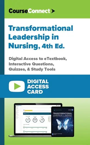 Transformational Leadership in Nursing (Digital Access Card): CourseConnect Digital AccessâCases, Questions, and More! by Marion E. Broome PhD RN FAAN ISBN: 978-0826181978
