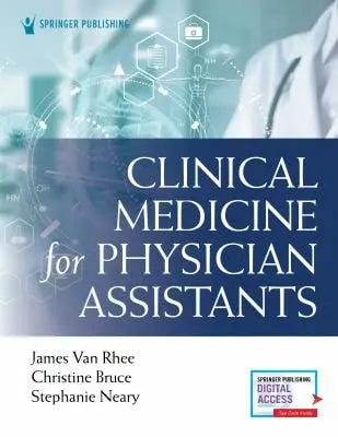 Clinical Medicine for Physician Assistants by James Van Rhee ISBN: 978-0826182425