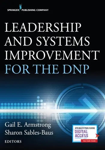 Leadership and Systems Improvement for the DNP by Gail Armstrong ISBN: 978-0826188465