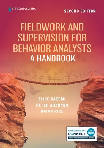 Fieldwork and Supervision for Behavior Analysts A Handbook by Ellie Kazemi ISBN: 978-0826188724
