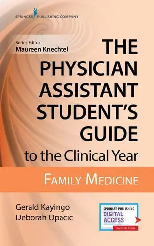 The Physician Assistant Student's Guide to the Clinical Year Family Medicine by Gerald Kayingo ISBN: 978-0826195227