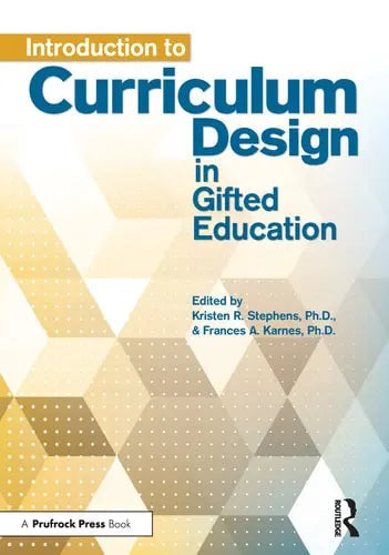 Introduction to Curriculum Design in Gifted Education by Kristen R. Stephens ISBN: 978-1618214799