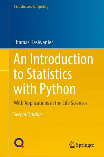 An Introduction to Statistics with Python With Applications in the Life Sciences by Thomas Haslwanter ISBN: 978-3030973704