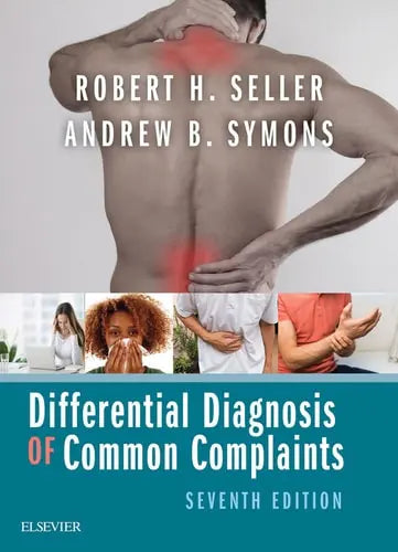 Differential Diagnosis of Common Complaints by Andrew B. Symons 7th Edition ISBN 9780323512329