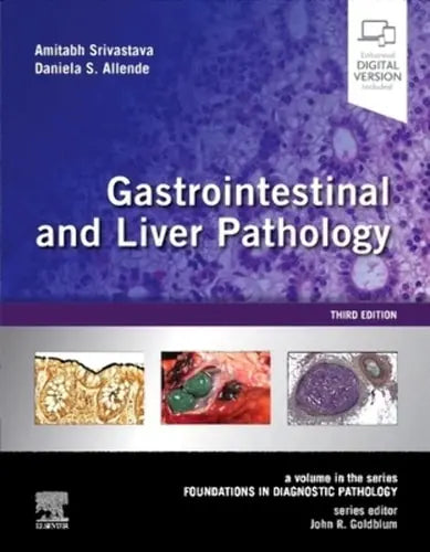 Gastrointestinal and Liver Pathology A Volume in the Series: Foundations in Diagnostic Pathology by Amitabh Srivastava 3rd Edition ISBN 9780323527941