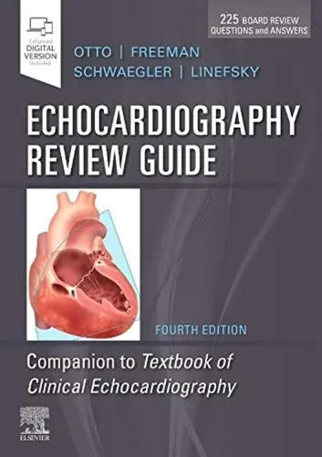 Echocardiography Review Guide Companion to the Textbook of Clinical Echocardiography by Catherine M. Otto 4th Edition ISBN 9780323546522