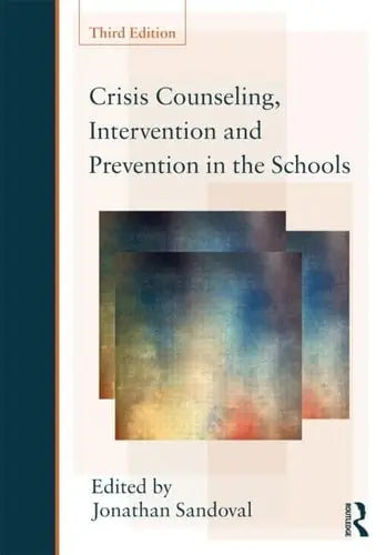 Crisis Counseling, Intervention and Prevention in the Schools by Jonathan Sandoval 978-0415807715