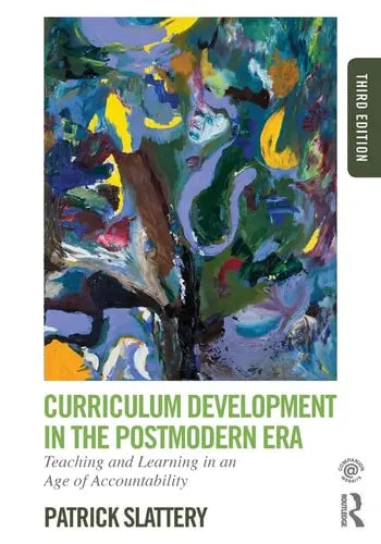 Curriculum Development in the Postmodern Era Teaching and Learning in an Age of Accountability by Patrick Slattery 978-0415808569