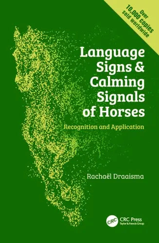 Language Signs and Calming Signals of Horses Recognition and Application by Rachaƫl Draaisma ISBN: 978-1138070158