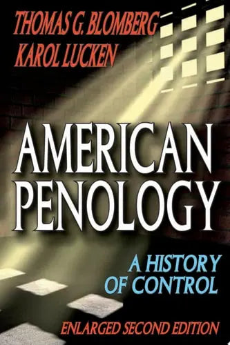 American Penology, Enlarged Second Edition A History of Control by Thomas G. Blomberg ISBN 9780202363349