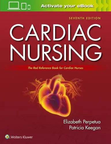 Cardiac Nursing The Red Reference Book for Cardiac Nurses by Elizabeth M. Perpetua ISBN: 978-1975106324