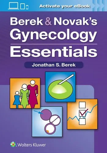 Berek and Novak's Gynecology Essentials by Jonathan S. Berek ISBN: 978-1975109486