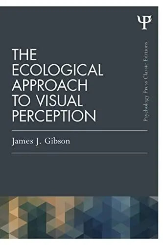 The Ecological Approach to Visual Perception by James J. Gibson ISBN: 978-1848725782