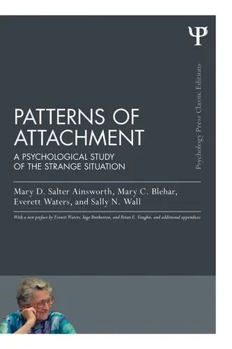 Patterns of Attachment A Psychological Study of the Strange Situation by Mary D. Salter Ainsworth ISBN: 978-1848726826