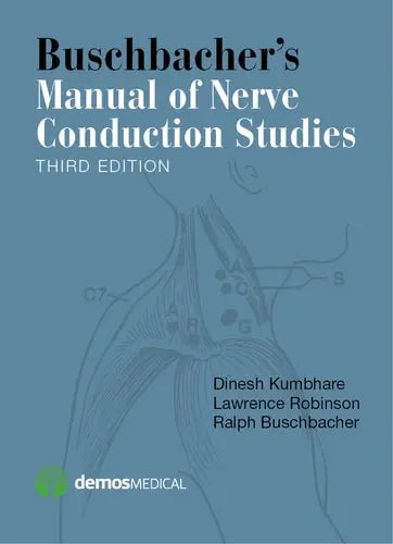 Buschbacher's Manual of Nerve Conduction Studies, Third Edition by Dinesh Kumbhare ISBN: 978-1620700877