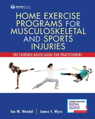 Home Exercise Programs for Musculoskeletal and Sports Injuries The Evidence-based Guide for Practitioners by Ian Wendel ISBN: 978-1620701201