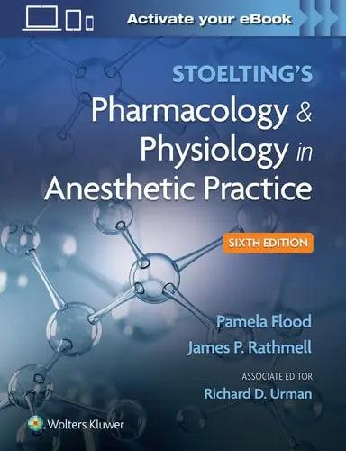 Stoelting's Pharmacology & Physiology in Anesthetic Practice by Pamela Flood ISBN: 978-1975126896