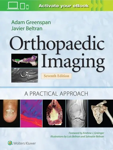 Orthopaedic Imaging A Practical Approach by Adam Greenspan ISBN: 978-1975136475
