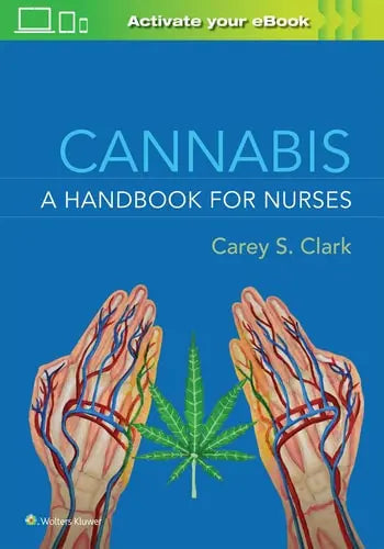 Cannabis A Handbook for Nurses by Carey S. Clark ISBN: 978-1975144265