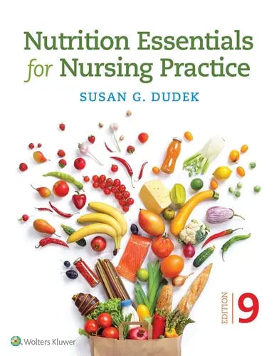 Nutrition Essentials for Nursing Practice by Susan Dudek ISBN: 978-1975161125