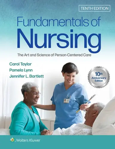 Fundamentals of Nursing The Art and Science of Person-centered Care 10th by Carol R. Taylor ISBN: 978-1975168155