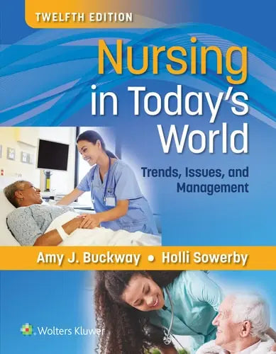 Nursing in Today's World Trends, Issues, and Management by Amy Stegen Buckway ISBN: 978-1975184940