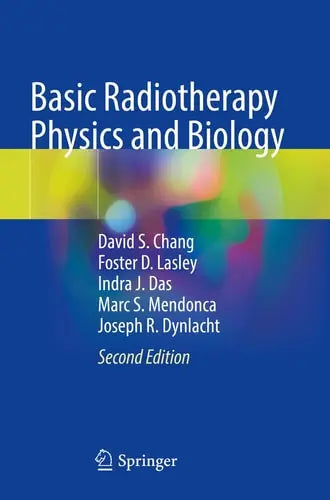 Basic Radiotherapy Physics and Biology by David S. Chang ISBN: 978-3030618988