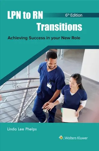 LPN to RN Transitions Achieving Success in Your New Role by Linda Lee Phelps ISBN: 978-1975241919