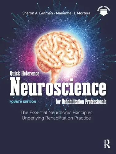 Quick Reference Neuroscience for Rehabilitation Professionals The Essential Neurologic Principles Underlying Rehabilitation Practice by Sharon A. Gutman ISBN: 978-1638220541