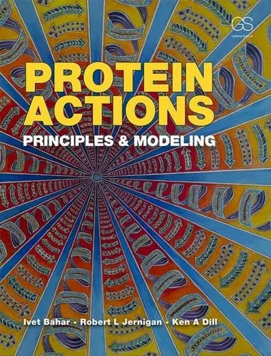 Protein Actions Principles and Modeling by Ivet Bahar 978-0815341772