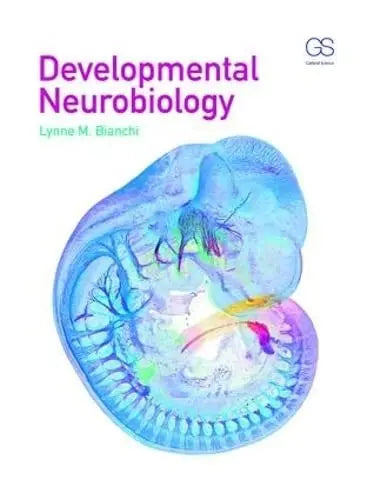 Developmental Neurobiology by Lynne Bianchi 978-0815344827