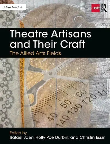 Theatre Artisans and Their Craft The Allied Arts Fields by Rafael Jaen 978-0815352228