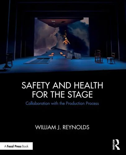 Safety and Health for the Stage Collaboration with the Production Process by William J. Reynolds 978-0815353263