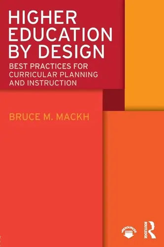 Higher Education by Design Best Practices for Curricular Planning and Instruction by Bruce M. Mackh 978-0815354185