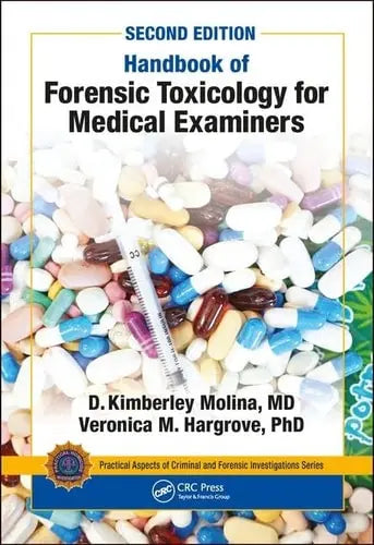 Handbook of Forensic Toxicology for Medical Examiners by D. K. Molina,D K Molina M D,Veronica Hargrove 978-0815365440