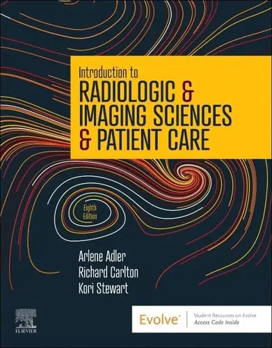 Introduction to Radiologic and Imaging Sciences and Patient Care by Arlene M. Adler 8th Edition ISBN 9780323872201