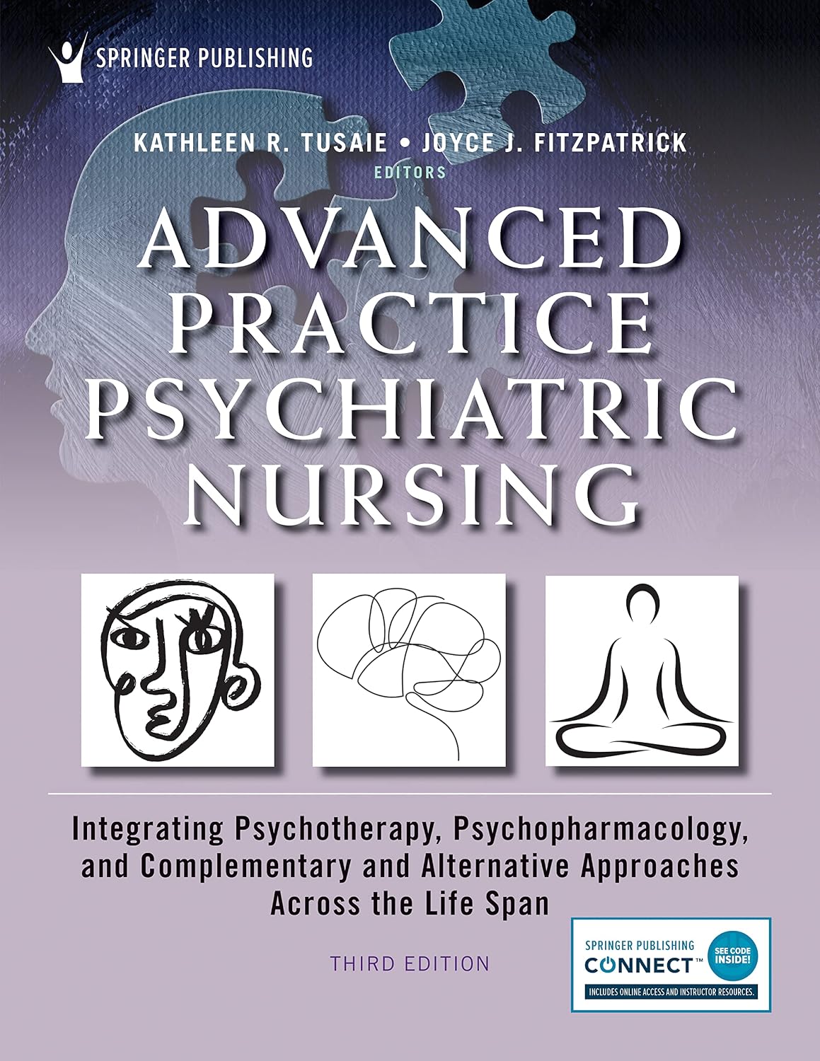 Advanced Practice Psychiatric Nursing Integrating Psychotherapy, Psychopharmacology, and Complementary and Alternative Approaches Across the Life Span by Kathleen R. Tusaie ISBN: 978-0826185334