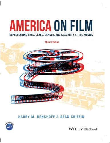 America on Film Representing Race, Class, Gender, and Sexuality at the Movies by Harry M. Benshoff ISBN: 978-1118743652