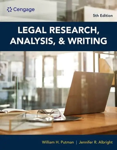Legal Research, Analysis, and Writing by William H. Putman 5th Edition ISBN 9780357619445