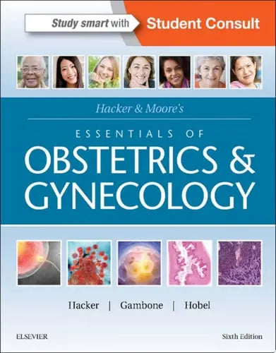 Hacker & Moore's Essentials of Obstetrics and Gynecology by Neville F. Hacker ISBN 978-1455775583