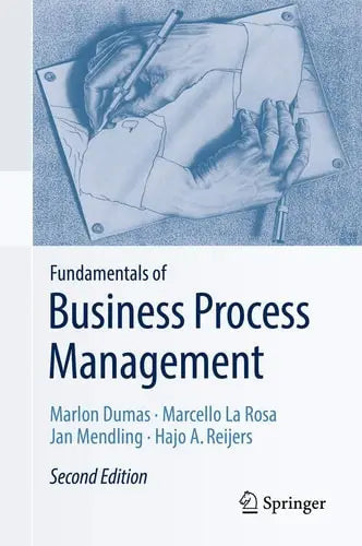 Fundamentals of Business Process Management by Marlon Dumas ISBN: 978-3662565087