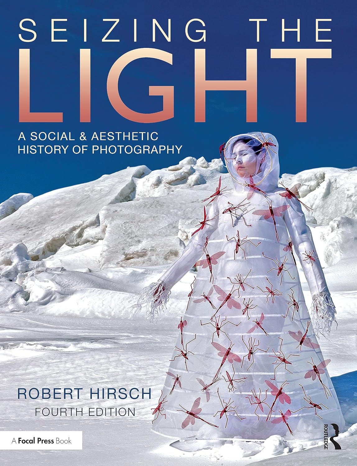 Seizing the Light A Social & Aesthetic History of Photography by Robert Hirsch ISBN 978-1032073309