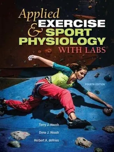 Applied Exercise and Sport Physiology, with Labs by Terry J. Housh ISBN: 978-1621590491
