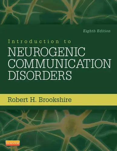 Introduction to Neurogenic Communication Disorders by Robert H. Brookshire 8th Edition ISBN 9780323078672
