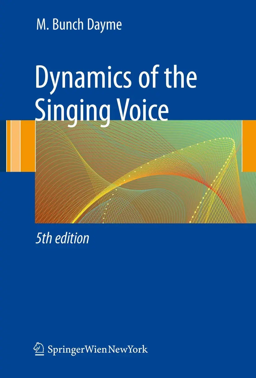 Dynamics of the Singing Voice by Meribeth A. Dayme ISBN: 978-3211887288