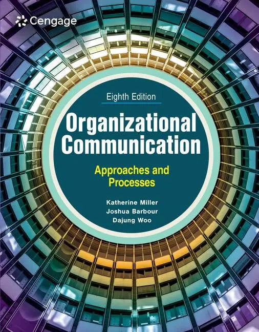 Organizational Communication Approaches and Processes by Katherine Miller ISBN: 979-8214135779