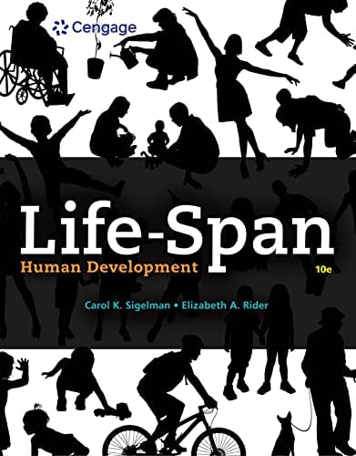 Life-Span Human Development by Carol K. Sigelman 10th Edition ISBN 9780357373651