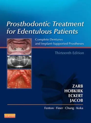 Prosthodontic Treatment for Edentulous Patients Complete Dentures and Implant-supported Prostheses by George Albert Zarb 13th Edition ISBN 9780323078443