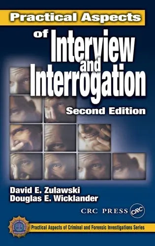 Practical Aspects of Interview and Interrogation, Second Edition by David E. Zulawski ISBN: 978-0849301018